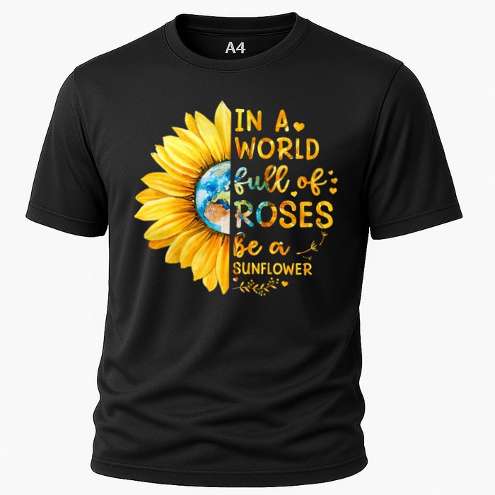 In A World Full Of Roses Be A Sunflower Cooling Performance Crew T-Shirt