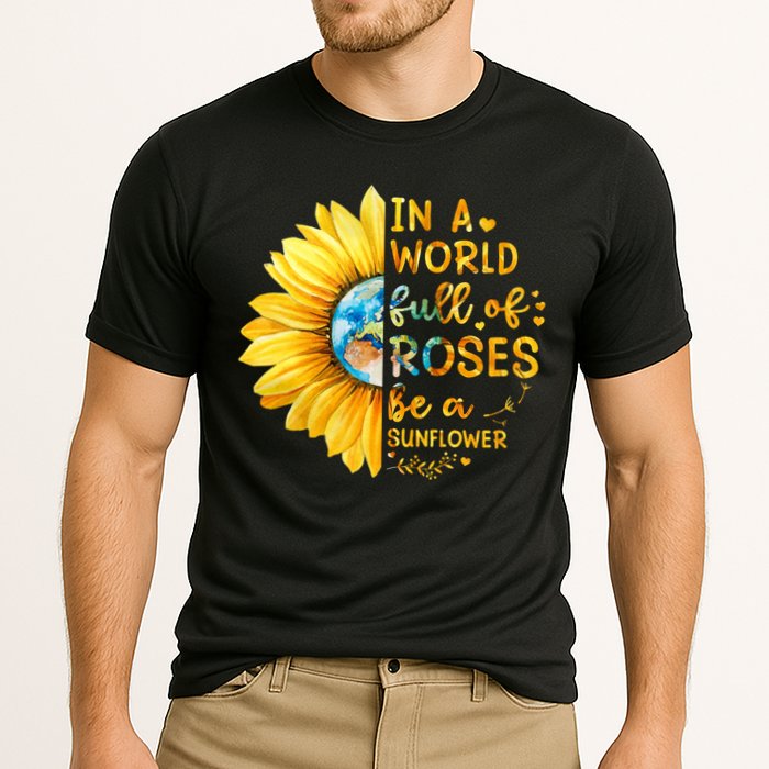 In A World Full Of Roses Be A Sunflower Cooling Performance Crew T-Shirt