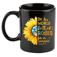 In A World Full Of Roses Be A Sunflower 11oz C Handle Ceramic Mug