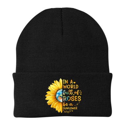In A World Full Of Roses Be A Sunflower Beanie