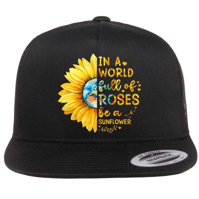 In A World Full Of Roses Be A Sunflower Flatbill Hat