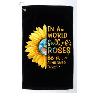 In A World Full Of Roses Be A Sunflower Platinum Collection Golf Towel