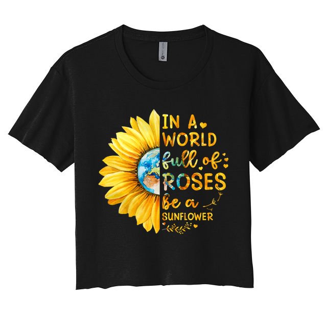 In A World Full Of Roses Be A Sunflower Women's Crop Top Tee
