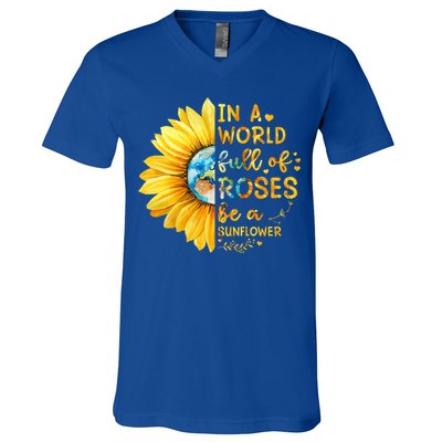 In A World Full Of Roses Be A Sunflower V-Neck T-Shirt