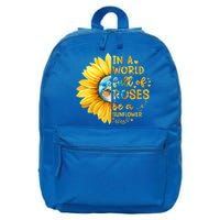 In A World Full Of Roses Be A Sunflower 16 in Basic Backpack