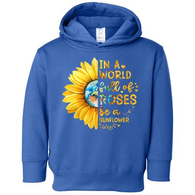 In A World Full Of Roses Be A Sunflower Toddler Hoodie