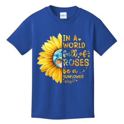 In A World Full Of Roses Be A Sunflower Kids T-Shirt