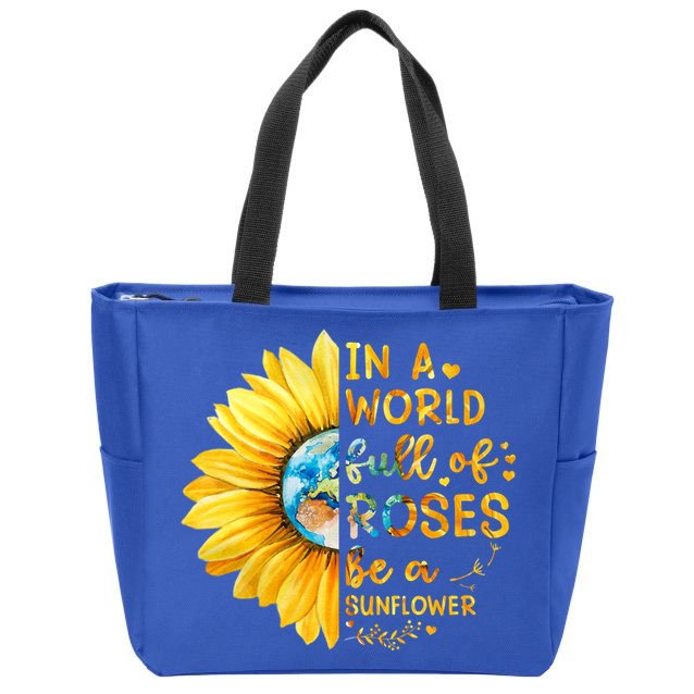 In A World Full Of Roses Be A Sunflower Zip Tote Bag