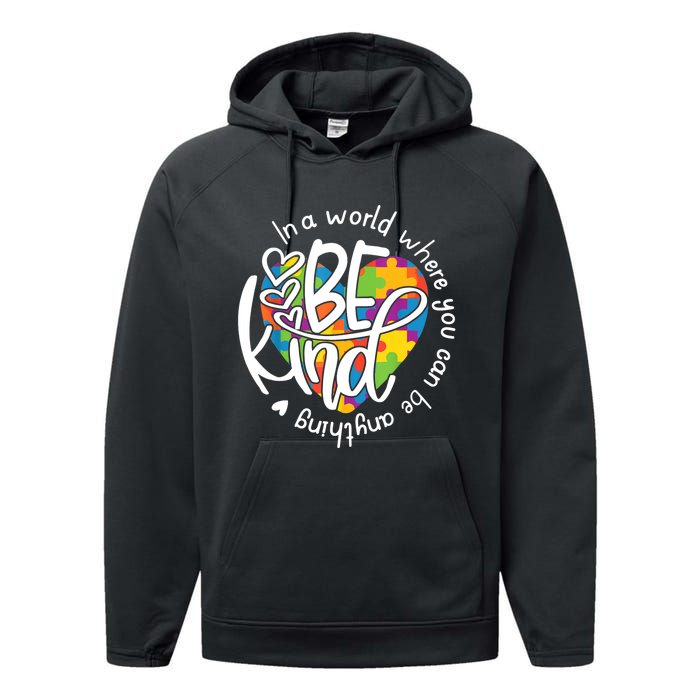 In A World Where You Can Be Anything Be Kind Kindness TShirt Performance Fleece Hoodie