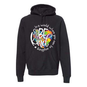 In A World Where You Can Be Anything Be Kind Kindness TShirt Premium Hoodie