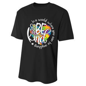 In A World Where You Can Be Anything Be Kind Kindness TShirt Performance Sprint T-Shirt