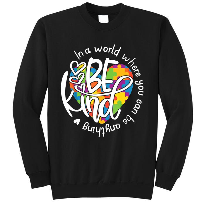 In A World Where You Can Be Anything Be Kind Kindness TShirt Tall Sweatshirt