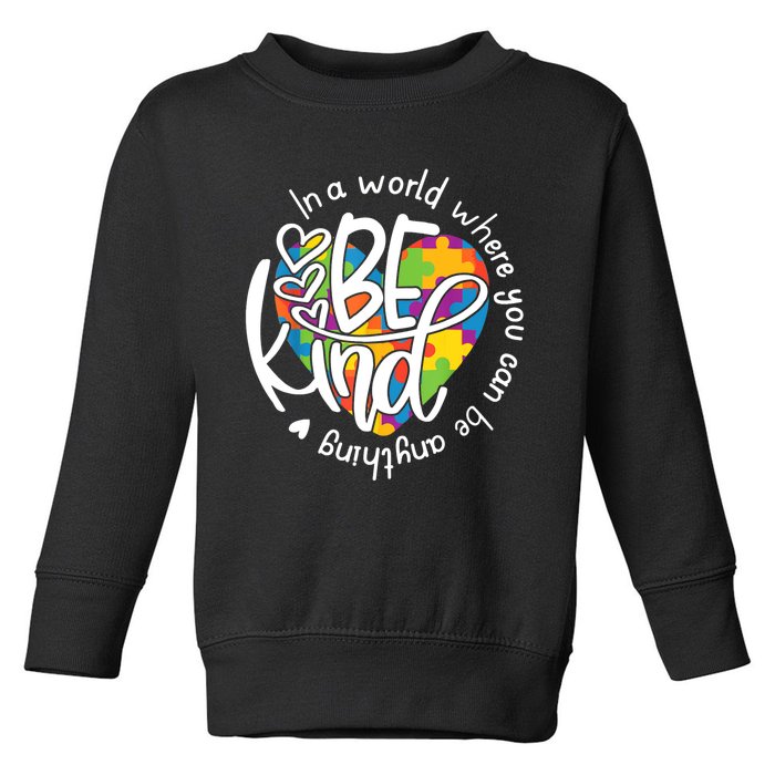 In A World Where You Can Be Anything Be Kind Kindness TShirt Toddler Sweatshirt