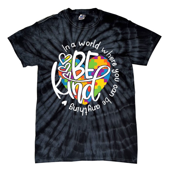 In A World Where You Can Be Anything Be Kind Kindness TShirt Tie-Dye T-Shirt