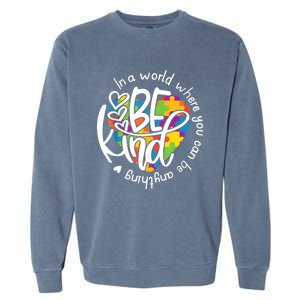 In A World Where You Can Be Anything Be Kind Kindness TShirt Garment-Dyed Sweatshirt