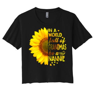 In A World Full Of Grandmas Be Nannie Sunflower Women's Crop Top Tee