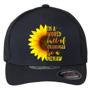 In A World Full Of Grandmas Be A Memaw Mothers Day Gift Flexfit Unipanel Trucker Cap