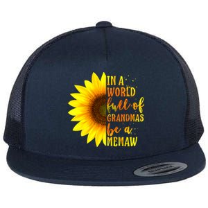 In A World Full Of Grandmas Be A Memaw Mothers Day Gift Flat Bill Trucker Hat