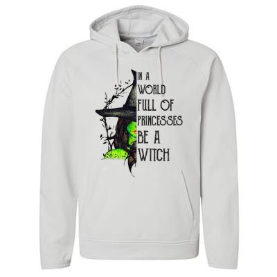 In A World Full Of Princesses Be A Witch Funny Halloween Gift Performance Fleece Hoodie