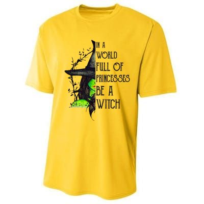 In A World Full Of Princesses Be A Witch Funny Halloween Gift Performance Sprint T-Shirt