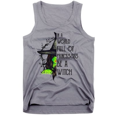 In A World Full Of Princesses Be A Witch Funny Halloween Gift Tank Top