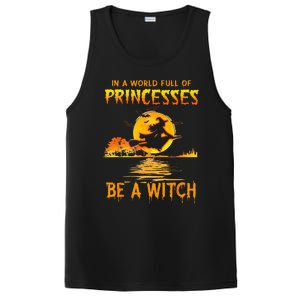 In A World Full Of Princess Be A Witch Funny Halloween PosiCharge Competitor Tank