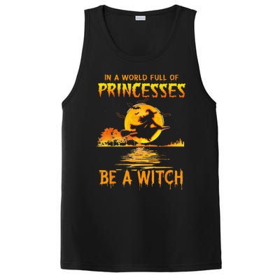 In A World Full Of Princess Be A Witch Funny Halloween PosiCharge Competitor Tank