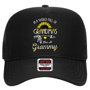 In A World Full Of Grandmas Be A Grammy Grandma Gifts High Crown Mesh Back Trucker Hat