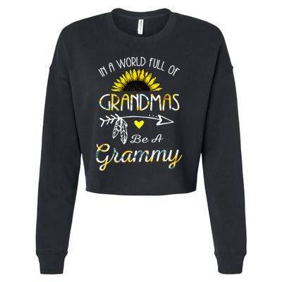 In A World Full Of Grandmas Be A Grammy Grandma Gifts Cropped Pullover Crew