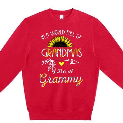 In A World Full Of Grandmas Be A Grammy Grandma Gifts Premium Crewneck Sweatshirt