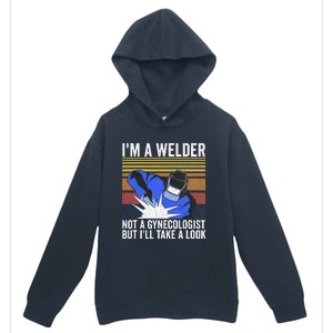 I'm A Welder Not A Gynecologist But I'll Take A Look Urban Pullover Hoodie