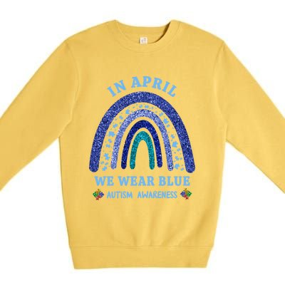 In April We Wear Blue Autism Rainbow Autism Awareness Month Gift Premium Crewneck Sweatshirt