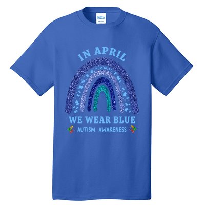 In April We Wear Blue Autism Rainbow Autism Awareness Month Gift Tall T-Shirt