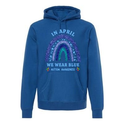 In April We Wear Blue Autism Rainbow Autism Awareness Month Gift Premium Hoodie