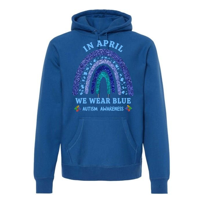 In April We Wear Blue Autism Rainbow Autism Awareness Month Gift Premium Hoodie