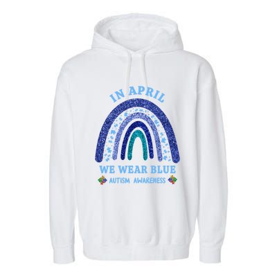 In April We Wear Blue Autism Rainbow Autism Awareness Month Gift Garment-Dyed Fleece Hoodie