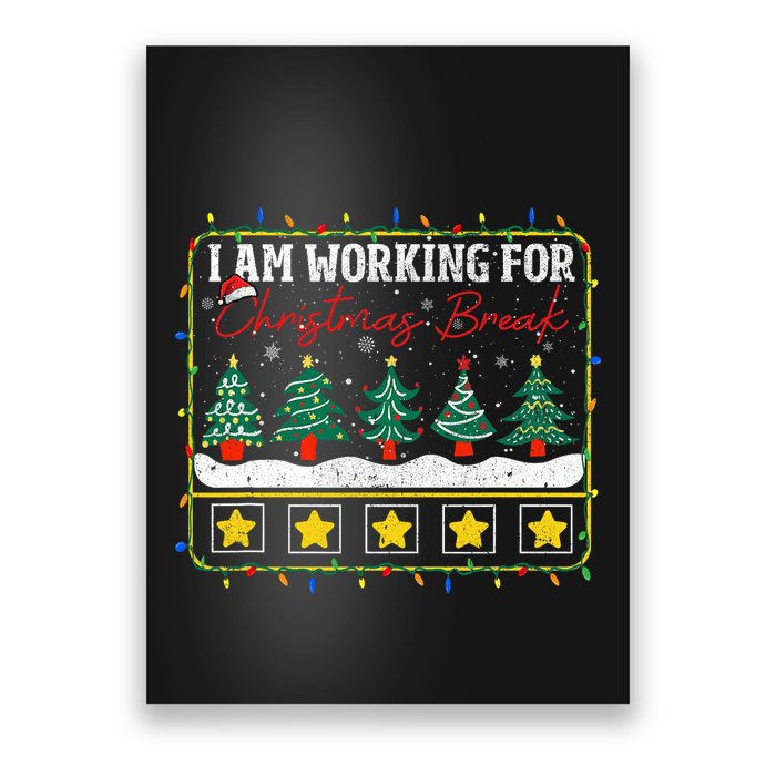 I Am Working For Christmas Break Teacher 5 Stars Poster