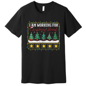 I Am Working For Christmas Break Teacher 5 Stars Premium T-Shirt