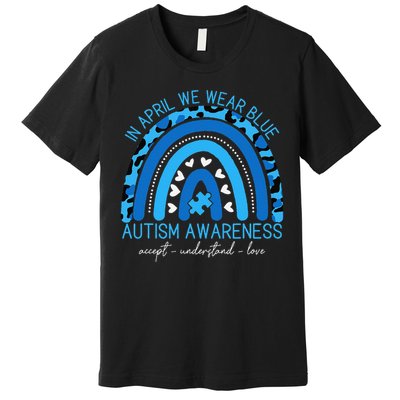 In April We Wear Blue Autism Awareness Cool Rainbow Autism Premium T-Shirt