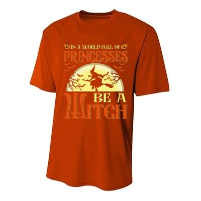 In A World Full Of Princesses Be A Witch For Halloween Performance Sprint T-Shirt