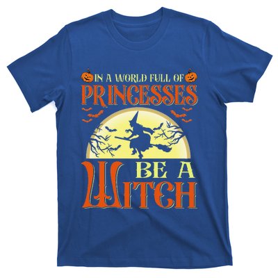 In A World Full Of Princesses Be A Witch For Halloween T-Shirt