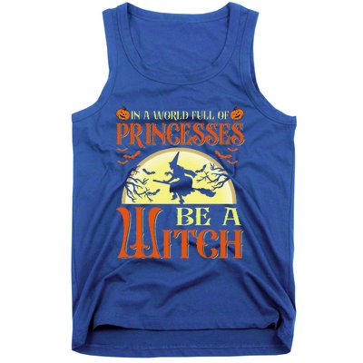 In A World Full Of Princesses Be A Witch For Halloween Tank Top