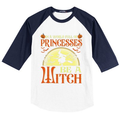 In A World Full Of Princesses Be A Witch For Halloween Baseball Sleeve Shirt