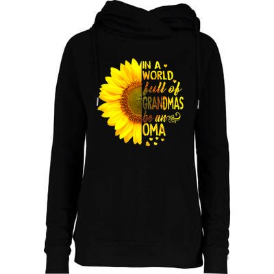 In A World Full Of Grandmas Be Oma Sunflower Womens Funnel Neck Pullover Hood