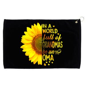 In A World Full Of Grandmas Be Oma Sunflower Grommeted Golf Towel