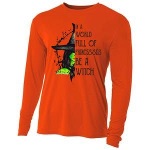 In A World Full Of Princesses Be A Witch Funny Halloween Funny Cooling Performance Long Sleeve Crew