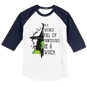 In A World Full Of Princesses Be A Witch Funny Halloween Funny Baseball Sleeve Shirt