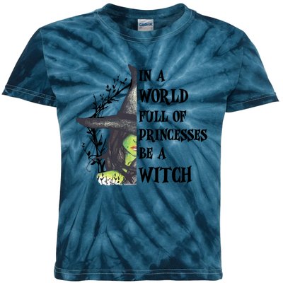 In A World Full Of Princesses Be A Witch Funny Halloween Gift Kids Tie-Dye T-Shirt