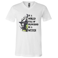 In A World Full Of Princesses Be A Witch Funny Halloween Gift V-Neck T-Shirt