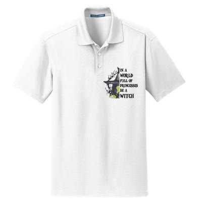 In A World Full Of Princesses Be A Witch Funny Halloween Gift Dry Zone Grid Polo